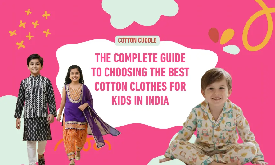 The Complete Guide to Choosing the Best Cotton Clothes for Kids in India